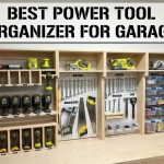 Best Power Tool Organizer for Garage